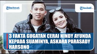 3 FAKTA GUGATAN CERAI NINDY AYUNDA KEPADA SUAMINYA ASKARA PARASADY HARSONO [upl. by Eannaj]