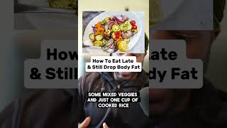 How To Eat Late amp Still Drop Body Fat shorts [upl. by Eiduj]