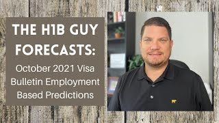 THE H1B GUY FORECASTS October 2021 Visa Bulletin Employment Based Predictions [upl. by Lennahs]