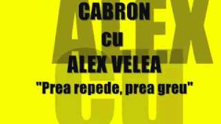 Cabron cu Alex Velea  Prea repede prea greu OFICIAL [upl. by Otnas]