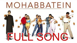 Full Song Mohabbatein Movie India [upl. by Aysa306]