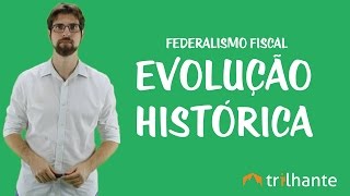 Federalismo Fiscal  Evolução Histórica [upl. by Volnay]