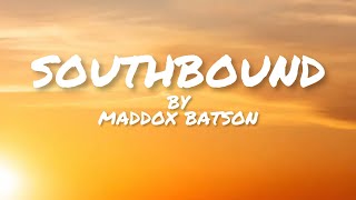 Maddox Batson SouthBound lyrics [upl. by Pfeifer]