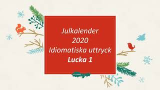 SVA SFI  Julkalender  Lucka 1  Idiomatiska uttryck [upl. by Stulin]