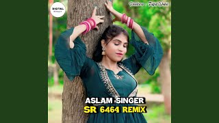 ASLAM SINGER SR 6464 REMIX [upl. by Lramaj]