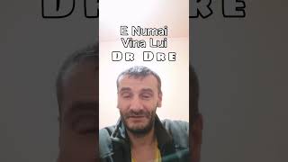 E Numai Vina Lui DR Dre [upl. by Acitel]