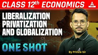 Class 12 Economics  Liberalization Privatization and Globalization in One Shot  By Prince Sir [upl. by Oicnanev]