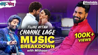 Tujhe Kitna Chahne Lage Music Breakdown with Mithoon  Arijit Singh  Mashable ToddFodd  EP21 [upl. by Down]