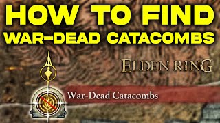 Elden Ring How to Find WarDead Catacombs Location Guide [upl. by Yracaz]