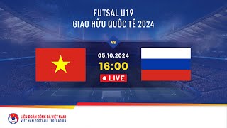 🔴 Trực tiếp U19 VIỆT NAM  U19 NGA  16h00  05102024  GIAO HỮU FUTSAL QUỐC TẾ [upl. by Aisetra]