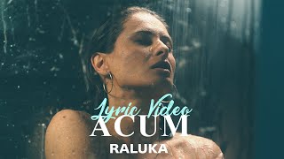 Raluka  Acum  Lyric Video [upl. by Eanore]