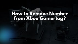 How to Remove Number from Xbox Gamertag [upl. by Whiteley]