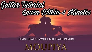 Moupiya Song  Guitar Tutorial  Shankuraj Konwar amp Maitrayee Patar [upl. by Kamat531]