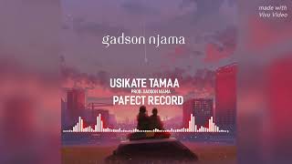 GADSON NJAMA USIKATE TAMAAOFFICIAL AUDIO [upl. by Tnilf]