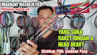 Maxbolt Nezer X19 Katanya Sih Ini Raket Super Ringan Head Heavy Awas HatiHati Ada Yang KW Looh [upl. by Nnylaehs792]