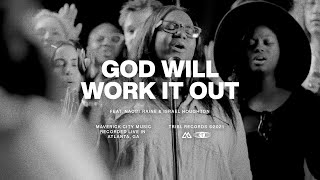 God Will Work It Out feat Naomi Raine amp Israel Houghton  Maverick City Music  TRIBL [upl. by Wershba]