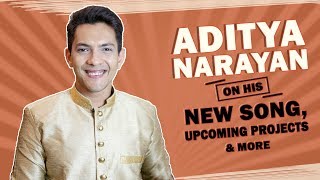 Aditya Narayan On His New Song Indian Idol Upcoming Projects amp More [upl. by Isia]