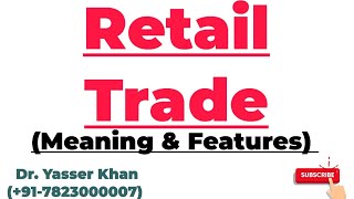 Retail Trade  Meaning Of Retail Trade  Features Of Retail Trade  Characteristics Of Retail Trade [upl. by Lahsram610]