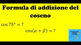 Lezione 3 Formule goniometriche  Formula di addizione del coseno [upl. by Rudich]