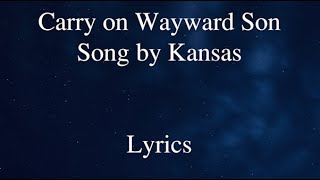 Carry on Wayward Son  Kansas Lyrics [upl. by Smada]