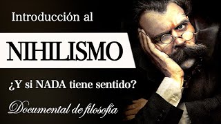 NIHILISMO Filosofía de la NADA  ¿Qué es el VACÍO EXISTENCIAL ¿Tiene SENTIDO la VIDA EP1 [upl. by Segalman718]