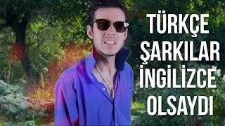 Türkçe Şarkılar İngilizce Olsaydı  2 [upl. by Adao747]