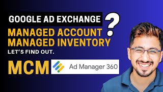 Google Ad Exchange MA Vs MI  How MCM helps small Publishers succeed [upl. by Sherilyn771]