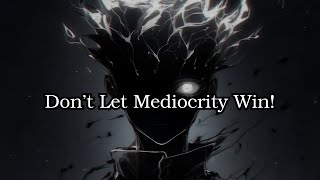 Don’t Let Mediocrity Win  Dark Motivational Speech [upl. by Fionna]