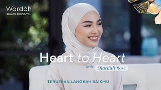 Wardah Heart to Heart with Sharifah Rose TeruskanLangkahBaikmu [upl. by Dao]