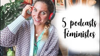 Mes 5 podcasts favoris sur le Féminisme [upl. by Nickolas]