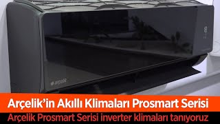 Arçelik WiFi ProSmart Inverter Klimalara yakından bakıyoruz [upl. by Eric]