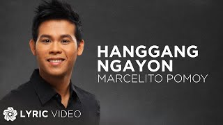 Hanggang Ngayon  Marcelito Pomoy Lyrics [upl. by Ahtiek3]