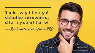 Jak wyliczyć składkę zdrowotną dla ryczałtu w Rachmistrzu nexonexo PRO [upl. by Lapointe517]