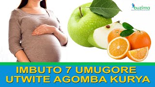 IMBUTO 7 UMUGORE UTWITE agomba kurya kugira ngo agubwe neza ndetse nUMWANA ATWITE [upl. by Ylyl]