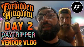 FORBIDDEN KINGDOM 2024 VENDOR VLOG W DAYTRIPPER DAY 2 [upl. by Alleira56]