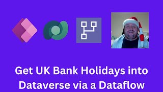 Get UK Bank Holidays into Dataverse via a Dataflow [upl. by Perdita693]