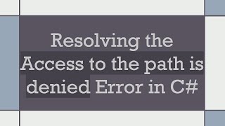 Resolving the Access to the path is denied Error in C [upl. by Wadell]