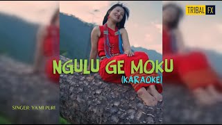 Ngulu ge Moku Karaoke  Yami Puri  Tagin Song  Karaoke [upl. by Anovad]