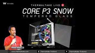 Thermaltake TH LIVE   แกะกล่อง Thermaltake Core P3 TG Snow Edition [upl. by Jephthah602]