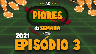 As Piores da Semana 2021  Ep 3 [upl. by Ecinhoj]