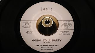 Whippoorwills  Going To A Party  Josie 892 DJ 45s [upl. by Pryce]