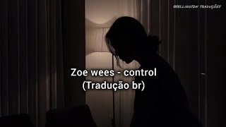 zoe wees  control tradução br [upl. by Server616]