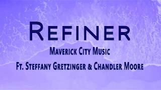 Refiner  Maverick City Music Ft Steffany Gretzinger amp Chandler Moore [upl. by Eelnyl]