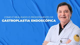 Como é realizado o procedimento de gastroplastia endoscópica [upl. by Eillor]