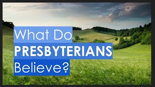 What Do Presbyterians Believe [upl. by Elbart]