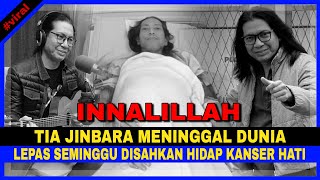 INNALILLAH TIA JINBARA MENINGGAL DUNIA Lepas Seminggu DISAHKAN Hidap KANSER HATI [upl. by Won]