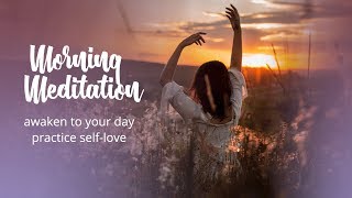 Morning Meditation Practice Self Love amp Awaken to Your Day [upl. by Missy]