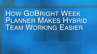 How GoBright Week Planner Makes Hybrid Team Working Easier Landscape [upl. by Aehsan59]