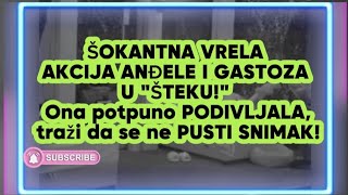 ŠOKANTNA vrela akcija ANDJELE I GASTOZA u quotštekuquotAndjela traži da se snimak ne pusti [upl. by Errecart]