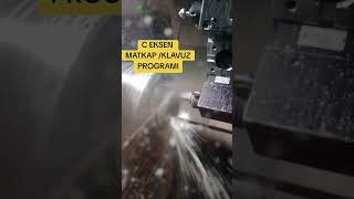 C EKSEN MATKAP VE KLAVUZ PROGRAMI caxis cnctorna kesfet cnclathe machining programming [upl. by Dolores340]